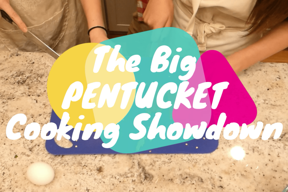 The Big Pentucket Coooking Showdown